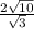 \frac{2 \sqrt{10} }{ \sqrt{3} }