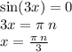 \sin(3x) = 0 \\ 3x = \pi \: n \\ x = \frac{\pi \: n}{3}