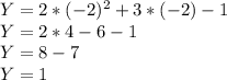 Y=2*(-2)^{2} +3*(-2)-1\\Y=2*4-6-1\\Y=8-7\\Y=1