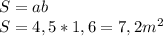 S = ab\\S= 4,5*1,6 = 7,2 m^{2}