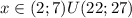 x\in(2;7)U(22 ;27)