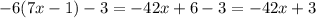 - 6(7x - 1) - 3 = - 42x + 6 - 3 = - 42x + 3