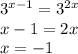 {3}^{x - 1} = {3}^{2x} \\ x - 1 = 2x \\ x = - 1