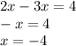 2x- 3x=4\\-x=4\\x=-4