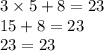 3 \times 5 + 8 = 23 \\15 + 8 = 23 \\ 23 = 23