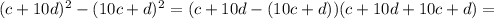 (c+10d)^{2}-(10c+d)^{2}=(c+10d-(10c+d))(c+10d+10c+d)=