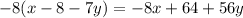 - 8(x - 8 - 7y) = - 8x + 64 + 56y