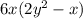 6x(2y^{2} -x)