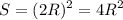 \displaystyle S = (2R)^2=4R^2