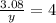 \frac{3.08}{y} = 4