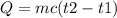 Q = mc(t2 - t1)