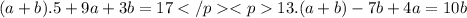 (a + b). 5 + 9a + 3b = 17 13. (a + b) - 7b + 4a = 10b