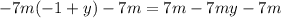 - 7m( - 1 + y) - 7m = 7m - 7my - 7m