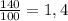 \frac{140}{100} =1,4