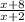 \frac{x + 8}{x + 2}