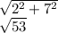 \sqrt{2 {}^{2} + 7 ^{2} } \\ \sqrt{53}