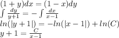 (1 + y)dx = (1 - x)dy \\ \int\limits \frac{dy}{y + 1} = - \int\limits \frac{dx}{x - 1} \\ ln( |y + 1| ) = - ln( |x - 1| ) + ln(C) \\ y + 1 = \frac{C}{x - 1}