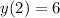 y(2) = 6