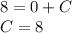 8 = 0 + C \\ C= 8