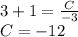 3 + 1 = \frac{C}{ - 3} \\ C= - 12