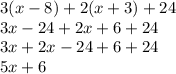 3(x-8)+2(x+3)+24\\3x-24+2x+6+24\\3x+2x-24+6+24\\5x+6