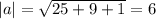 |a| = \sqrt{25 + 9 + 1} = 6