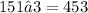 151⋅3=453