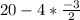 20-4*\frac{-3}{2}