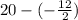 20-(-\frac{12}{2} )