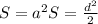 S=a^{2} S=\frac{d^{2} }{2}