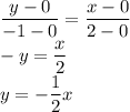 \dfrac{y-0}{-1-0}=\dfrac{x-0}{2-0}\\-y=\dfrac{x}{2}\\y=-\dfrac{1}{2}x