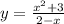 y = \frac{ {x}^{2} + 3}{2 - x} \\