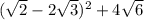 (\sqrt{2}-2\sqrt{3})^{2} + 4\sqrt{6}