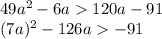 49a^{2}-6a120a-91\\(7a)^2-126a-91