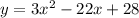 y = 3 {x}^{2} - 22x + 28