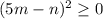 (5m-n)^2\geq 0