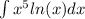 \int\limits {x}^{5} ln(x) dx \\