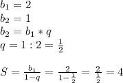 b_{1}=2\\b_{2}=1\\b_{2}=b_{1}*q\\q=1:2=\frac{1}{2} \\\\S=\frac{b_{1}}{1-q}=\frac{2}{1-\frac{1}{2} } =\frac{2}{\frac{1}{2} } =4