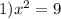 1) {x}^{2} = 9