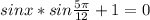 sinx*sin\frac{5\pi}{12} + 1 = 0