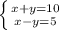 \left \{ {{x+y=10} \atop {x-y=5} \right.