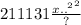 211131 \frac{x { {..}^{2} }^{2} }{?}