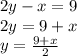 2y - x = 9\\2y = 9+x\\y=\frac{9+x}{2}