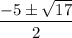 \dfrac{-5 \pm \sqrt{17}}{2}