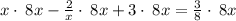 x\cdot \:8x-\frac{2}{x}\cdot \:8x+3\cdot \:8x=\frac{3}{8}\cdot \:8x