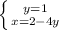 \left \{ {{y=1} \atop {x=2-4y}} \right.