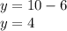 y = 10 - 6 \\ y = 4