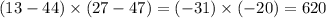 (13 - 44) \times (27 - 47) = ( - 31) \times ( - 20) = 620