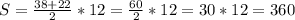 S=\frac{38+22}{2} *12=\frac{60}{2} *12=30*12=360