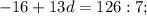 -16+13d=126:7;